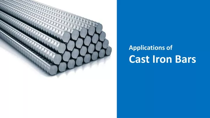 applications of cast iron bars