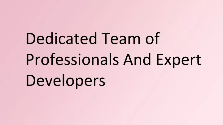 dedicated team of professionals and expert