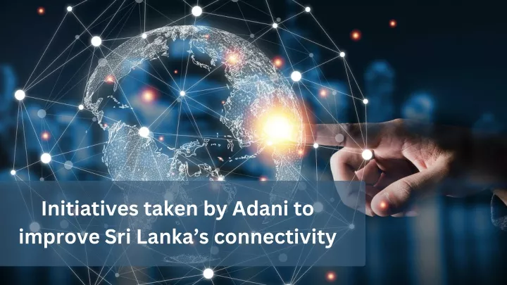 initiatives taken by adani to improve sri lanka