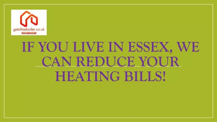 if you live in essex we can reduce your heating bills