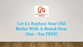 let us replace your old boiler with a brand