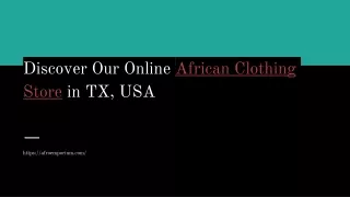 Discover Our Online African Clothing Store in TX, USA