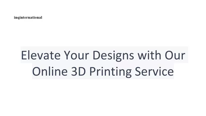 elevate your designs with our online 3d printing service