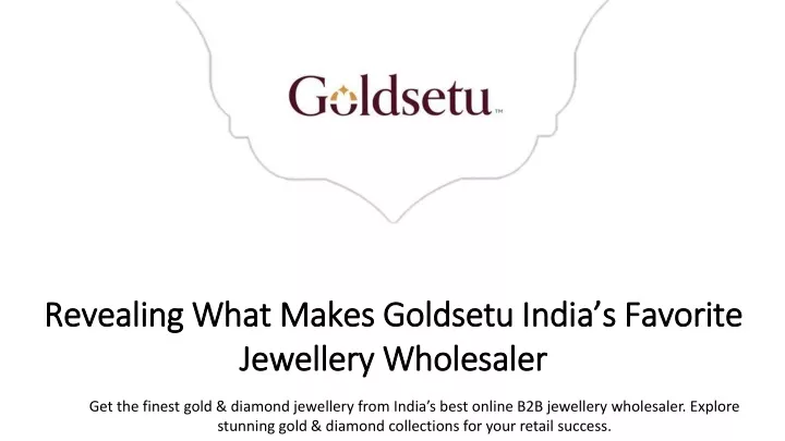 revealing what makes goldsetu india s favorite jewellery wholesaler