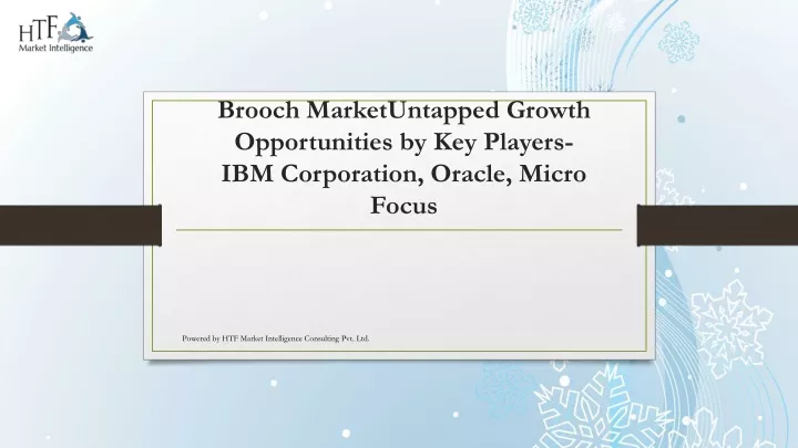 brooch marketuntapped growth opportunities by key players ibm corporation oracle micro focus