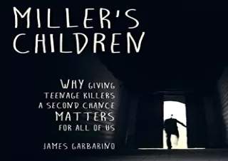 FREE READ (PDF) Miller's Children: Why Giving Teenage Killers a Second Chance Matters for All of Us