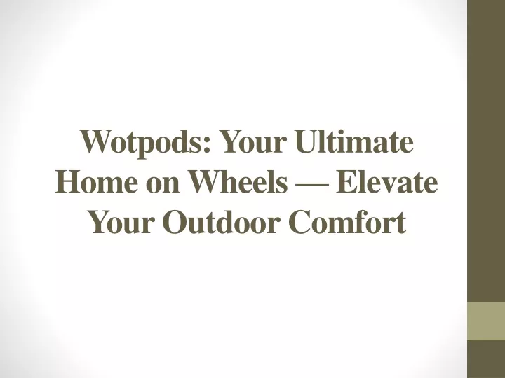 wotpods your ultimate home on wheels elevate your outdoor comfort