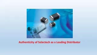 Authenticity of Selectech as a Leading Distributor