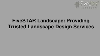 FiveSTAR Landscape: Providing Trusted Landscape Design Services