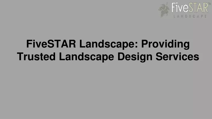 fivestar landscape providing trusted landscape