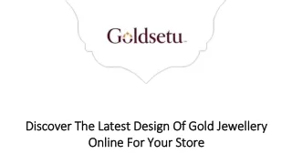 Discover The Latest Design Of Gold Jewellery Online For Your Store