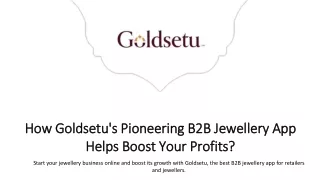 How Goldsetu's Pioneering B2B Jewellery App Helps Boost Your Profits