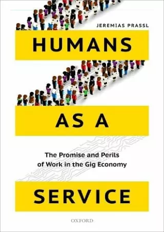 EPUB DOWNLOAD Humans as a Service: The Promise and Perils of Work in the Gi
