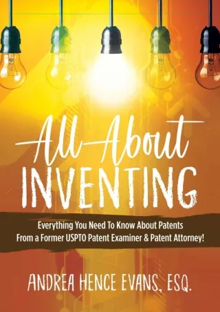 READ [PDF] All About Inventing: Everything You Need To Know About Patents F
