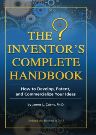 PDF KINDLE DOWNLOAD The Inventor's Complete Handbook How to Develop, Patent