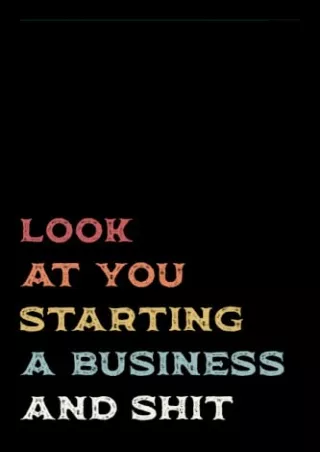 READ/DOWNLOAD Look At You Starting A Business And Shit Notebook: Funny New
