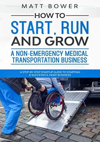 PDF How to Start, Run, and Grow a Non-Emergency Medical Transportation Busi