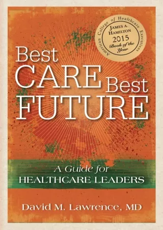 [PDF] DOWNLOAD EBOOK Best Care, Best Future: A Guide for Healthcare Leaders