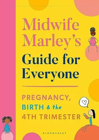 [PDF] DOWNLOAD EBOOK Midwife Marley's Guide For Everyone: Pregnancy, Birth