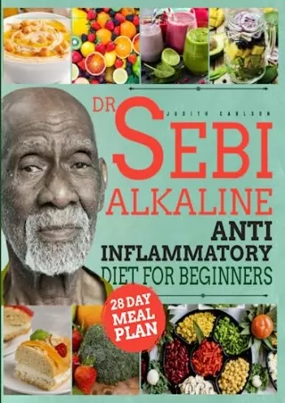 (PDF/DOWNLOAD) Dr. Sebi's Alkaline and Anti-Inflammatory Diet For Beginners