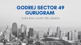 Godrej Sector 49 Gurugram | 2/3/4 BHK Luxury Pre-Launch