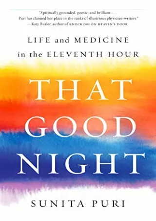 PDF KINDLE DOWNLOAD That Good Night: Life and Medicine in the Eleventh Hour