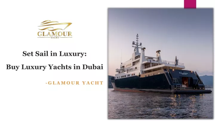 set sail in luxury buy luxury yachts in dubai