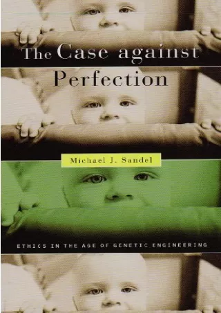 PDF/READ The Case against Perfection: Ethics in the Age of Genetic Engineer