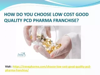 HOW DO YOU CHOOSE LOW COST GOOD QUALITY PCD PHARMA FRANCHISE