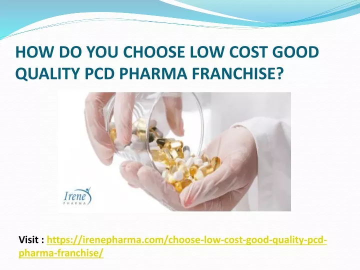 how do you choose low cost good quality pcd pharma franchise