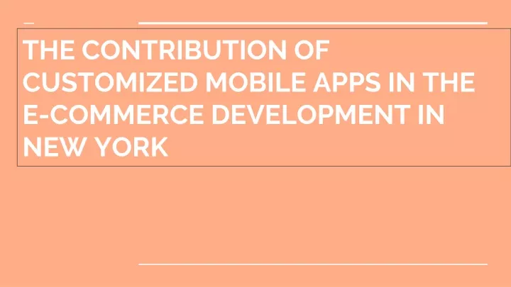 the contribution of customized mobile apps in the e commerce development in new york