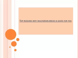 Top reasons why multigrain bread is good for you