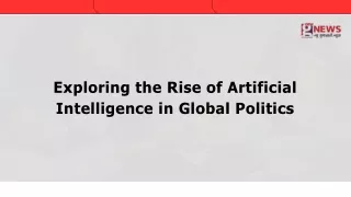 Exploring the Rise of Artificial Intelligence in Global Politics
