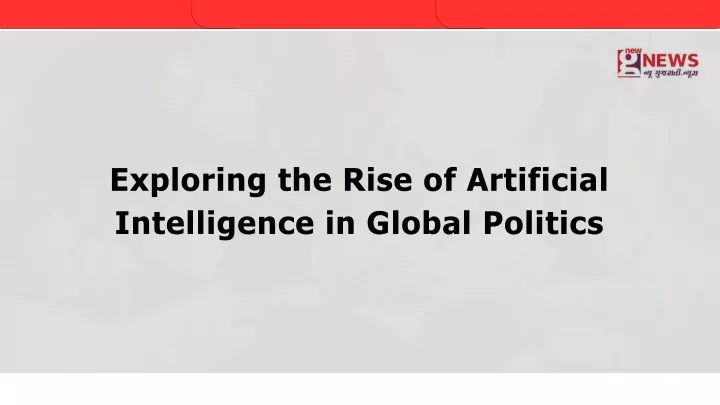 exploring the rise of artificial intelligence in global politics