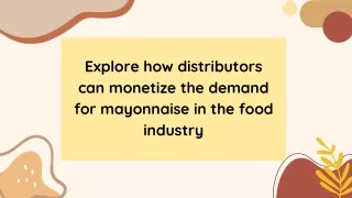 How distributors can monetize the demand for mayonnaise in the food industry