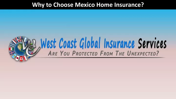 why to choose mexico home insurance