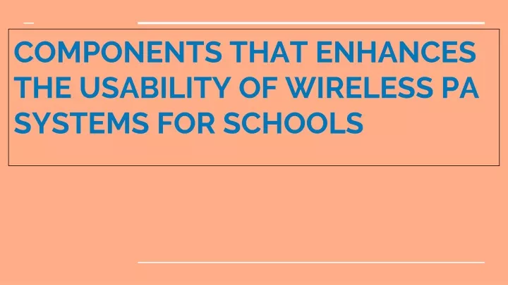 components that enhances the usability of wireless pa systems for schools