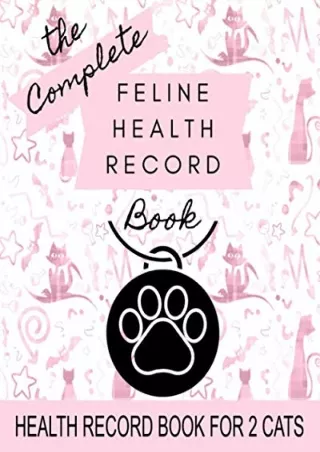 [PDF] DOWNLOAD Feline Health Record: 8' x 10' Complete Cat Health Record Book for 2 Cats, Cat