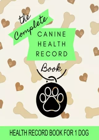 [READ DOWNLOAD] Canine Health Record Book: 8' x 10' Complete Dog Health Record Book for 1 Dog,