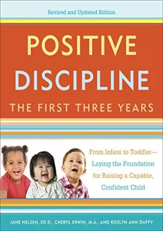 READ [PDF] Positive Discipline: The First Three Years, Revised and Updated Edition: From