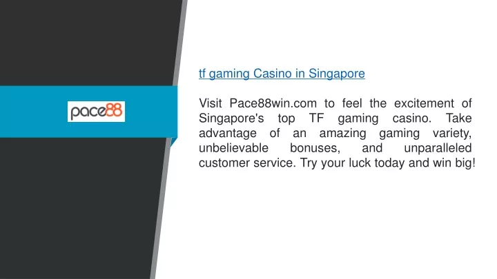 tf gaming casino in singapore visit pace88win