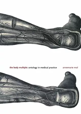 Read ebook [PDF] The Body Multiple: Ontology in Medical Practice (Science and Cultural Theory)