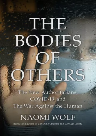 [PDF READ ONLINE] The Bodies of Others: The New Authoritarians, COVID-19 and the War Against the