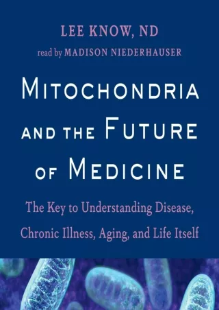 [PDF READ ONLINE] Mitochondria and the Future of Medicine: The Key to Understanding Disease,