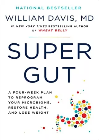 Download Book [PDF] Super Gut: A Four-Week Plan to Reprogram Your Microbiome, Restore Health, and