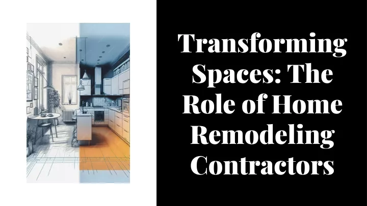 transforming spaces the role of home remodeling
