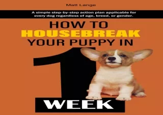 [PDF] How To Housebreak Your Puppy In 1 Week: A simple step-by-step plan applica