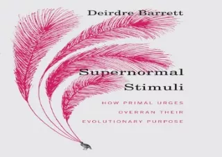 PDF Supernormal Stimuli: How Primal Urges Overran Their Evolutionary Purpose And