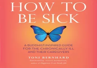 Download How to Be Sick: A Buddhist-Inspired Guide for the Chronically Ill and T