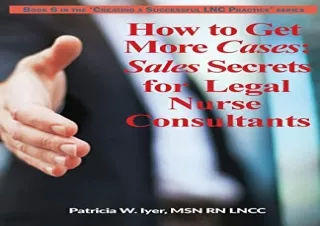 Download How to Get More Cases: Sales Secrets for LNCs (Creating a Successful LN